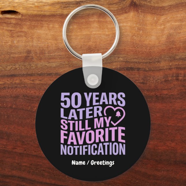 50 Years Later Still My Favorite Notification  Keychain (Front)