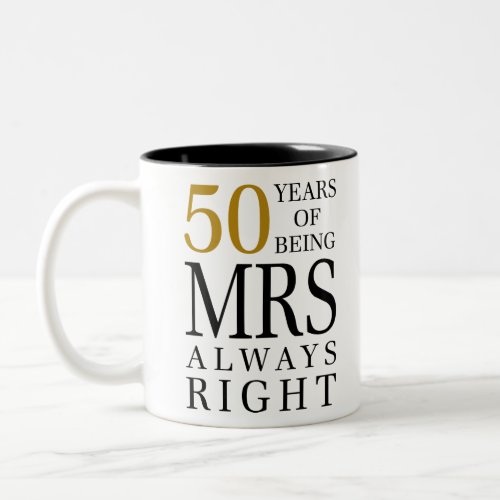 50 years of always being mrs right Two_Tone coffee mug