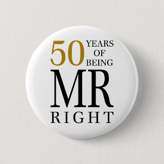 50 years of being mr right button
