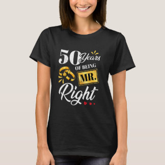 50 Years Of Being Mr. Right Funny Couple Wedding A T-Shirt