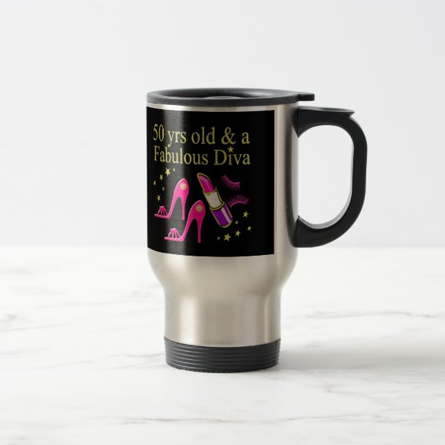 50 YEARS OLD AND A FABULOUS DIVA TRAVEL MUG (Right)