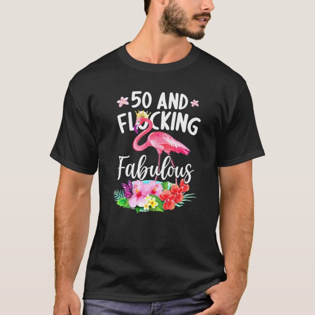 50 Years Old And Flocking Fabulous Flamingo Girl B T-Shirt (Front)