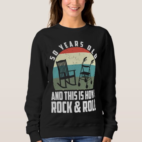 50 Years Old And This Is How I Rock And Roll 50 Bi Sweatshirt