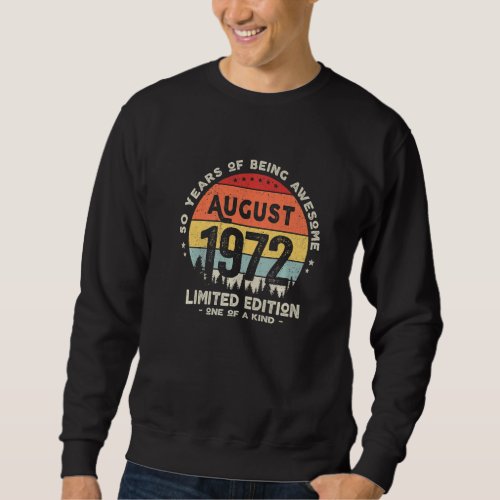 50 Years Old August 1972  50th Birthday  1 Sweatshirt