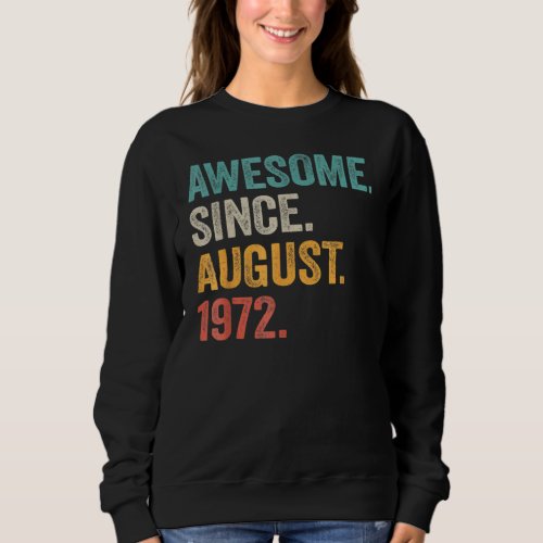 50 Years Old  Awesome Since August 1972 50th Birth Sweatshirt