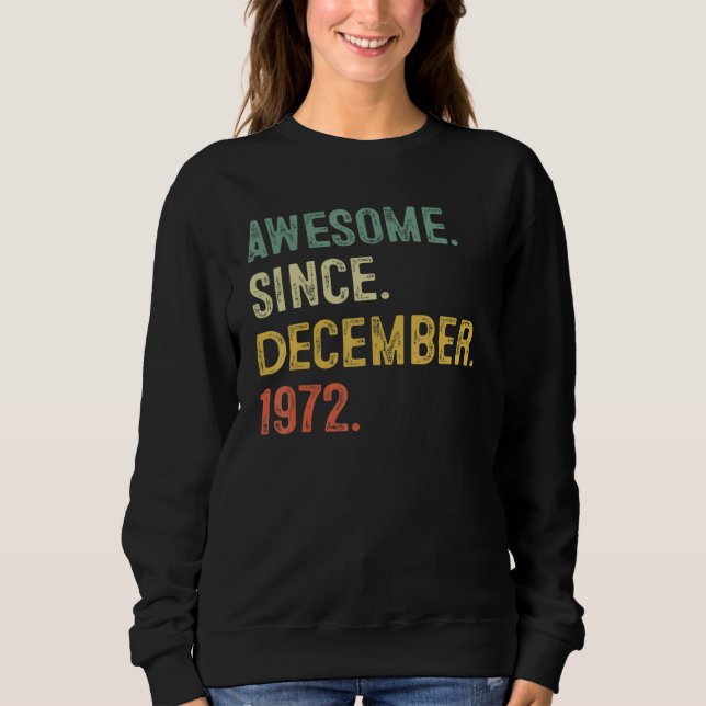 50 Years Old  Awesome Since December 1972 50th Bir Sweatshirt (Front)