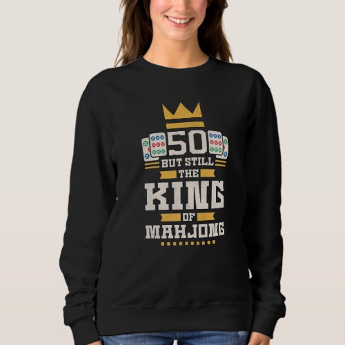 50 Years Old But Still The King Of Mahjong 50th Bi Sweatshirt