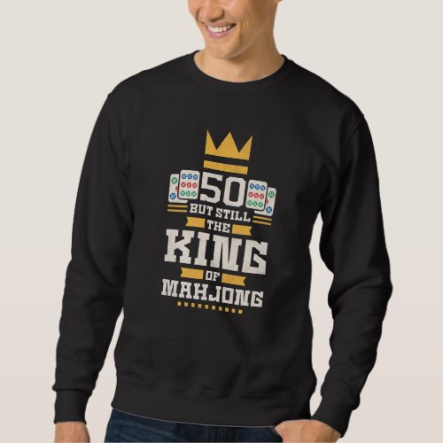 50 Years Old But Still The King Of Mahjong 50th Bi Sweatshirt