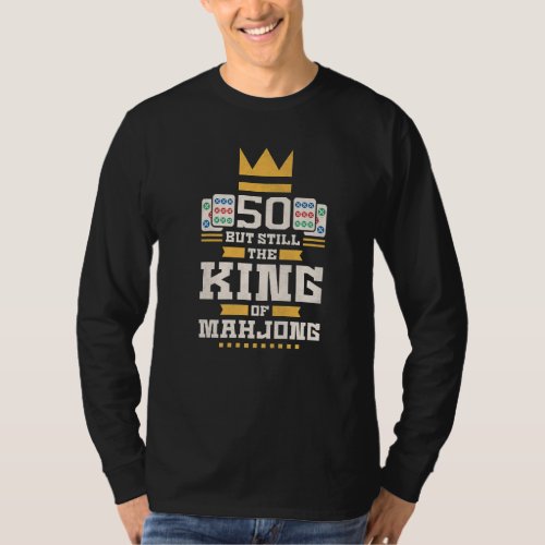 50 Years Old But Still The King Of Mahjong 50th Bi T_Shirt