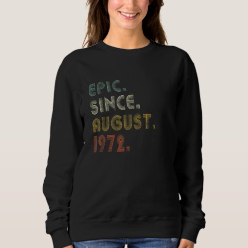 50 Years Old  Epic Since August 1972 50th Birthday Sweatshirt