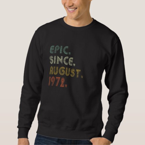 50 Years Old  Epic Since August 1972 50th Birthday Sweatshirt