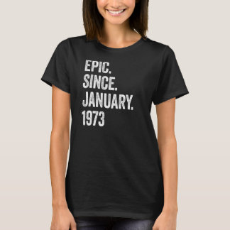 50 Years Old Epic Since January 1973 50th Birthday T-Shirt