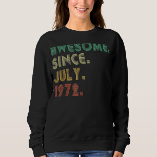 50 Years Old Funny Awesome Since July 1972 50th Bi Sweatshirt