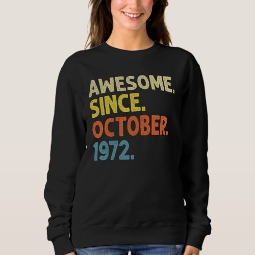 50 Years Old Funny Awesome Since October 1972 50th Sweatshirt