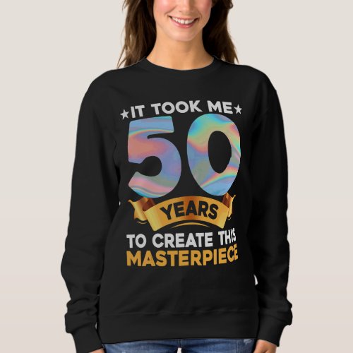50 Years Old Joke  50th Birthday  Idea Sweatshirt