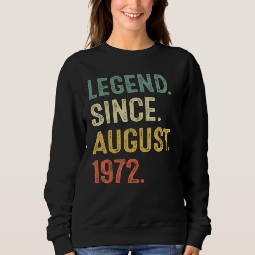 50 Years Old  Legend Since August 1972 50th Birthd Sweatshirt