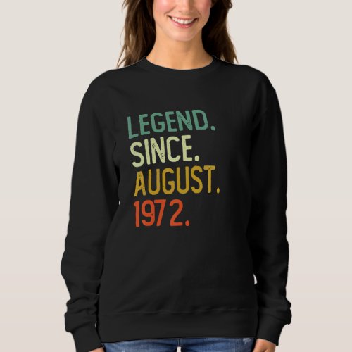 50 Years Old Legend Since August 1972 50th Birthda Sweatshirt