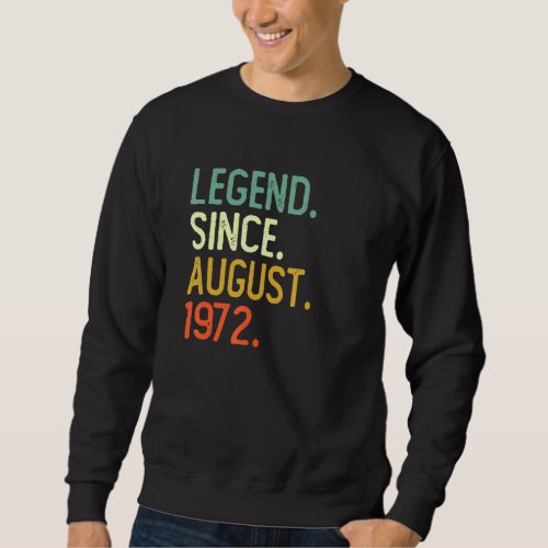 50 Years Old Legend Since August 1972 50th Birthda Sweatshirt