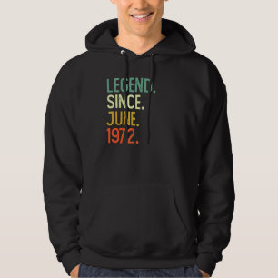 50 Years Old Legend Since June 1972 50th Birthday Hoodie