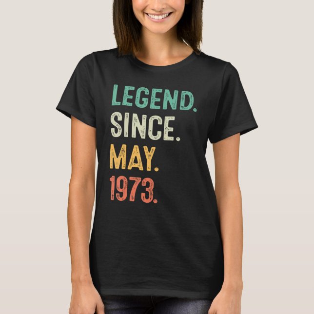 50 Years Old Legend Since May 1973 50th Birthday M T-Shirt (Front)