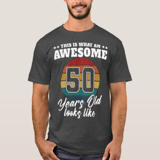 50 years old looks like 50th Birthday Mens for Him T-Shirt