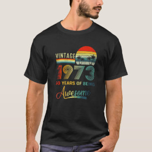 50 Years Old Vintage 1973 50 Years Of Being Aweso T-Shirt