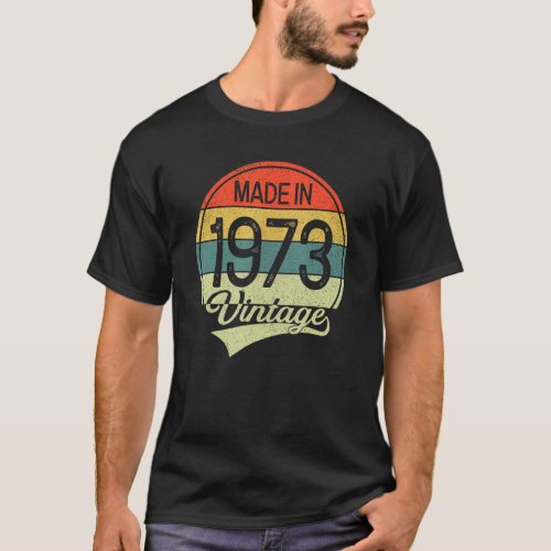 50 Years Old Vintage 1973  Made In 1973 50th Birth T_Shirt