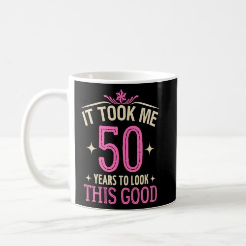 50 years to look good 50 birthday 1973  women men  coffee mug