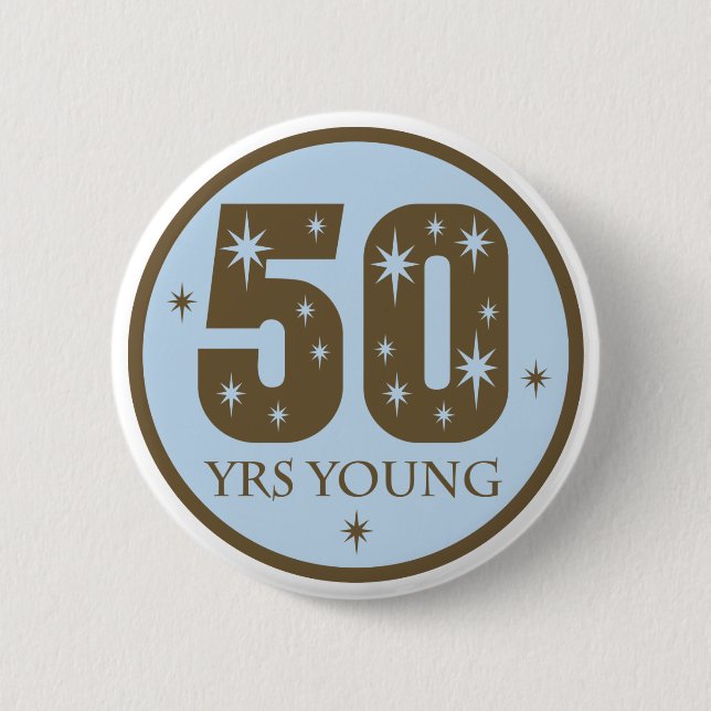 50 Years Young 50th Birthday Gift Pinback Button (Front)