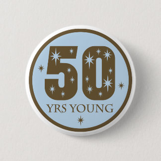 50 Years Young 50th Birthday Gift Pinback Button