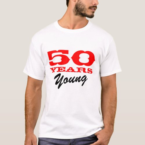 50 Years young tee shirt for 50th Birthday