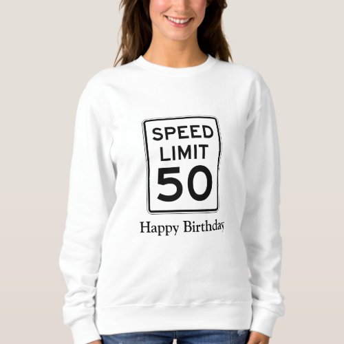 50mph Speed Limit Sign with Happy Birthday  Sweatshirt