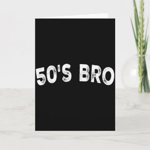 50s Bro Card