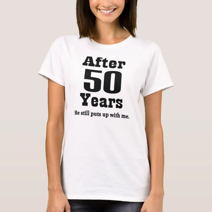 50th Anniversary (Funny) T-Shirt | Zazzle 50th Anniversary (Funny) T-Shirt | Zazzle