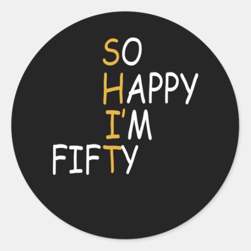50th Birthday 1972 50 Years Old So Happy Im Fifty Classic Round Sticker