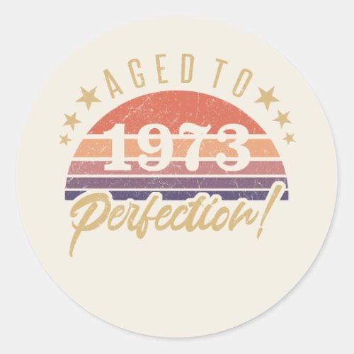 50th Birthday 1973 Aged To Perfection Classic Round Sticker