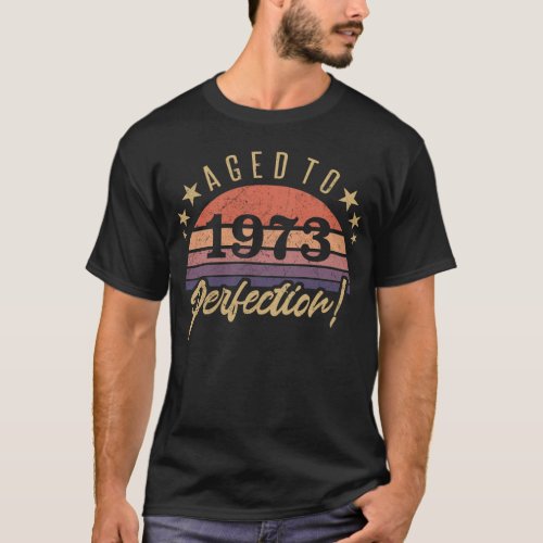 50th Birthday 1973 Aged To Perfection T_Shirt