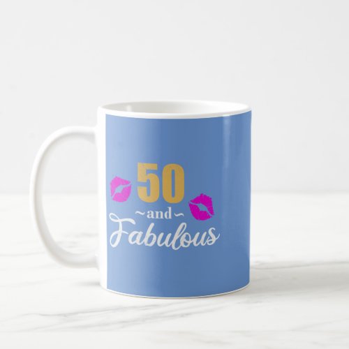 50th birthday 50 and Fabulous Happy Birthday Gift Coffee Mug