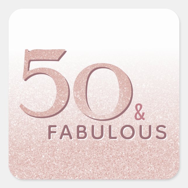 50th Birthday 50 and Fabulous Rose Gold Glitter Square Sticker (Front)