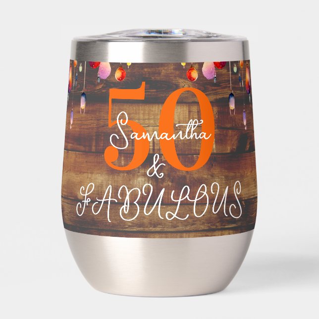 50th Birthday 50 and Fabulous Rustic Personalized  Thermal Wine Tumbler (Front)