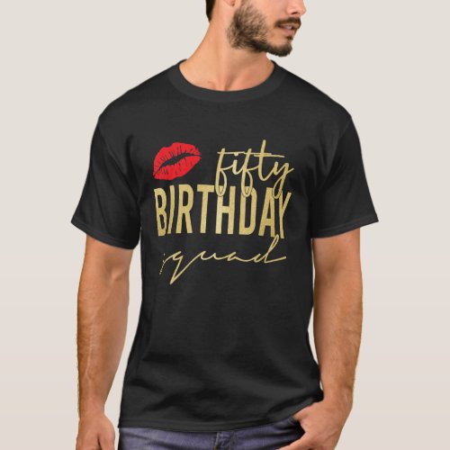 50Th Birthday 50 Birthday Squad Lip Gifts 50 Years T_Shirt