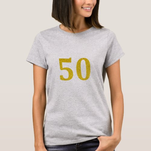 50th Birthday 50 Fifty Fiftieth Gold Glitter Grey T_Shirt