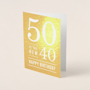 50th Birthday 50 is the new 40 Foil Card
