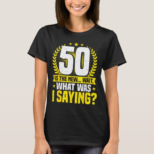 50th Birthday, 50 Is The New... Funny 50 Years Old T-Shirt (Front)