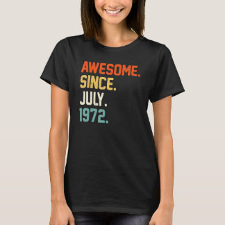 50th Birthday 50 Year Old Awesome Since July 1972 T-Shirt