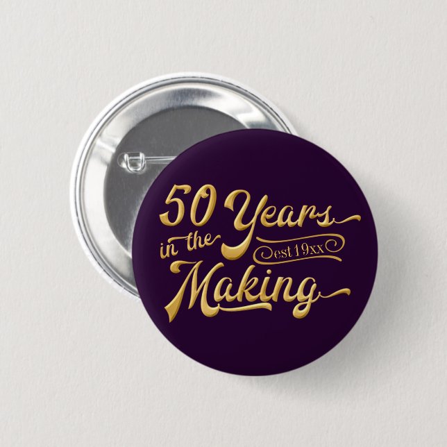 50th Birthday | 50 YEARS IN THE MAKING Button (Front & Back)