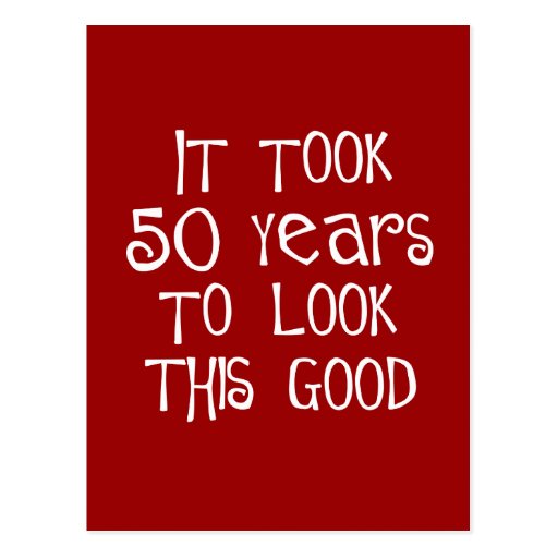 50th birthday, 50 years to look this good! postcard | Zazzle