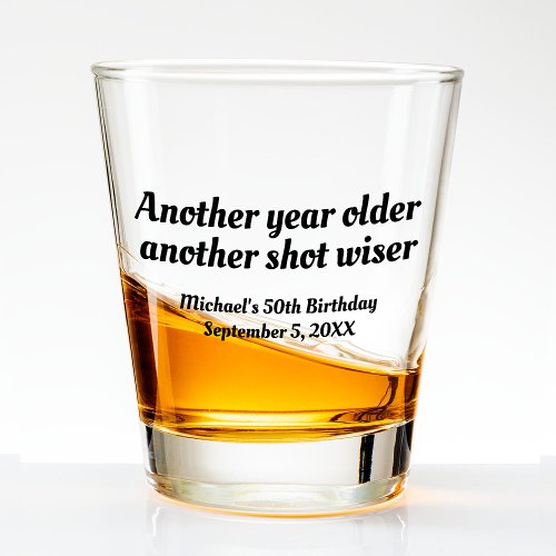 50th Birthday Another Year Older and Wiser Shot Glass