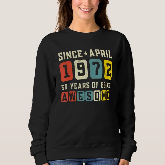 50th Birthday Awesome Since April 1972 Vintage Sweatshirt (Front)