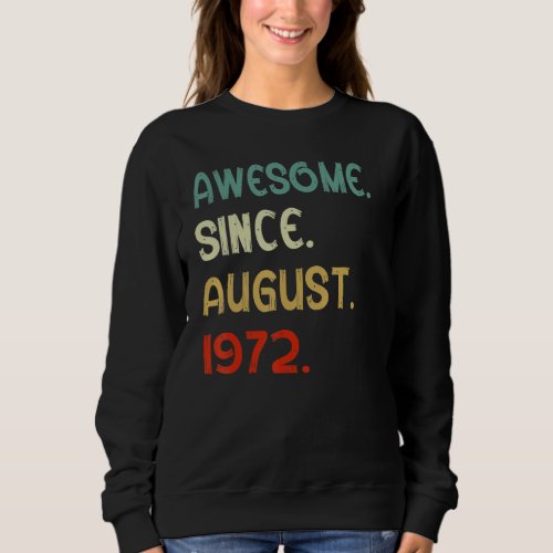 50th Birthday  Awesome Since August 1972 50 Years  Sweatshirt